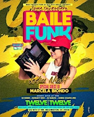 BAILE FUNK WITH DJ MARCELA BIONDO AT TWELVE AFTER TWELVE!