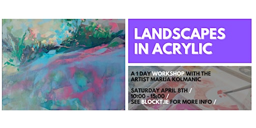 Landscapes in Acrylic // A 1 Day Workshop with Artist Marija Kolmanic