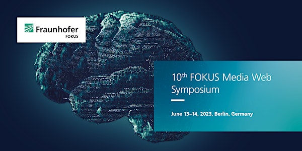 10th FOKUS Media Web Symposium