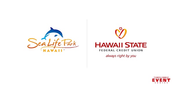 Hawaii State FCU Member Day: Sea Life Park