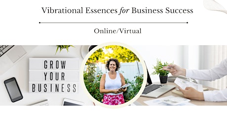 Vibrational & Flower Essences for Business Success (Online) primary image
