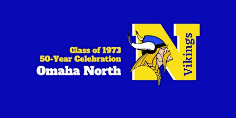 Omaha North H.S. Class of 1973 Our 50th Reunion Weekend Activities