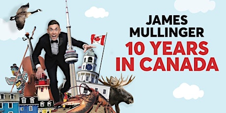 James Mullinger - 10 Years in Canada Comedy Tour - June 28th - $25