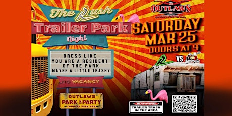 Outlaws Park & Party RUSH  Game vs Calgary  Sat Mar25-  Trailer Park Night