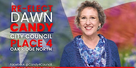 Re-Elect Dawn Candy for Oak Ridge North City Council Place 4 Fundraiser