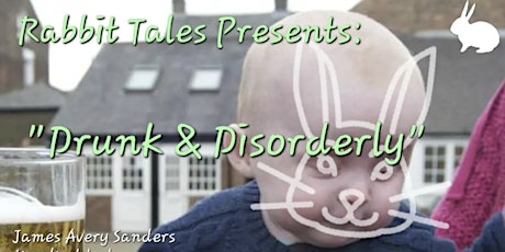 Rabbit Tales Storytelling Show: "Drunk and Disorderly"