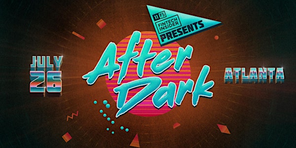 Fintech Insider: After Dark VI - Atlanta Edition