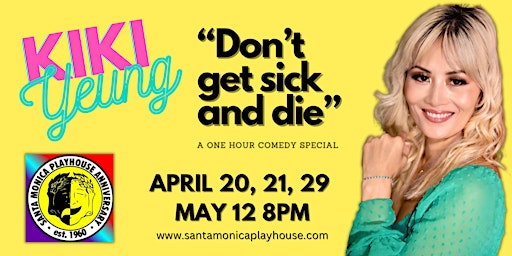Santa Monica Playhouse presents: Kiki Yeung’s Don’t Get Sick and Die!