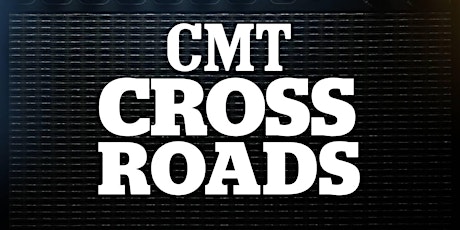 3/31 CMT CROSSROADS: Performances to be announced soon!