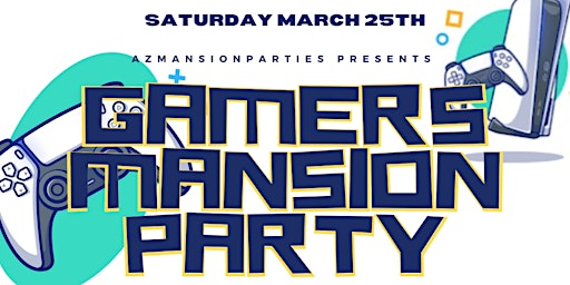 Gamers Mansion Party | Phoenix, AZ