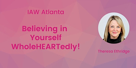 IAW Atlanta: Believing in Yourself WholeHEARTedly!