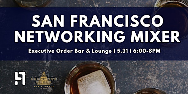 San Francisco Networking Mixer I Executive Order