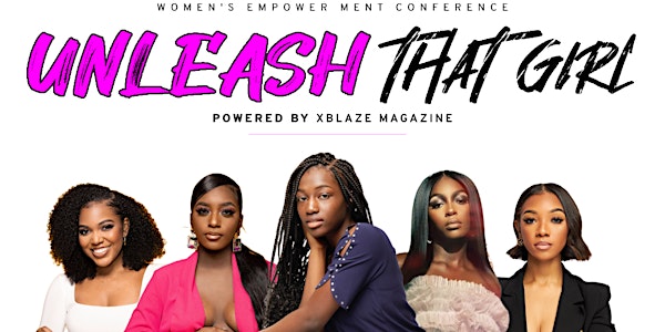Women's Empowerment Conference: UNLEASH THAT GIRL