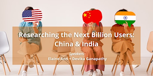 Researching the Next Billion Users: China & India