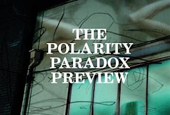 The Polarity Paradox Preview Network Evening