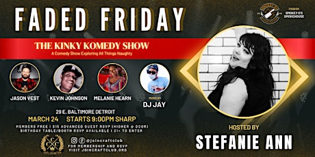 3/24 Faded Friday The Kinky Komedy Show Hosted by Stefanie Ann