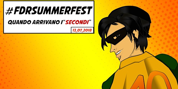 #FdRSummerFest10: Quando arrivano i Secondi