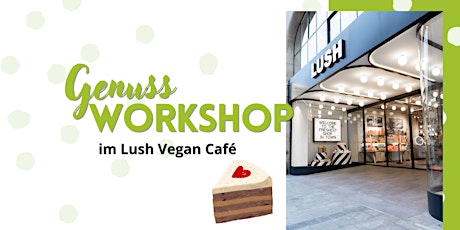 Genussworkshop im Lush Vegan Café