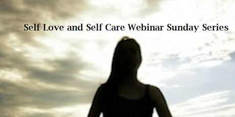 Self Love and Self Care Webinar Sunday Series