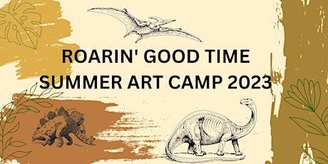 Image principale de "A Roarin' Good Time"  Week - Summer Art Camp 2023