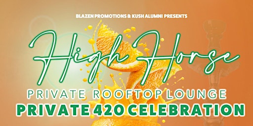 HIGH HORSE ROOFTOP (3)DAY  WEEKEND PRIVATE 420 CELEBRATION