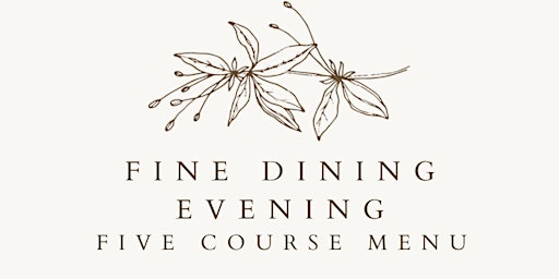 Fine Dining Evening - Five course menu created by michelin trained chefs
