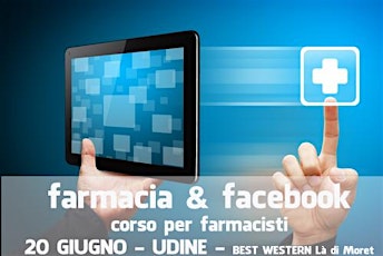 Immagine principale di Corso per farmacisti " FARMACIA & FACEBOOK "- UDINE - 20 GIUGNO 