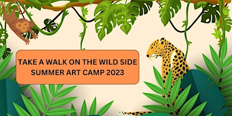 Imagen principal de "Take A Walk On The Wild Side"  Week - Summer Art Camp 2023