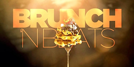 BRUNCH N’ BEATS: THE SEXIEST BRUNCH + DAY PARTY!