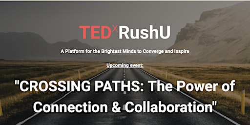 TEDxRushU: "Crossing Paths: The Power of Connection & Collaboration"