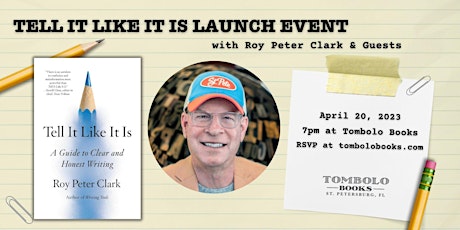 Book Launch for Tell It Like It Is with Roy Peter Clark and Guests!
