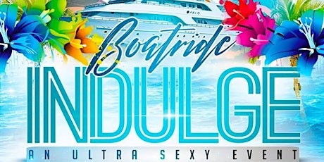 EVENT is CANCEL INDULGE "An Ultra Sexy BoatRide"  primary image