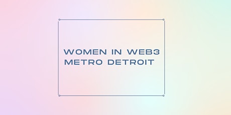 Women in Web3 Metro Detroit