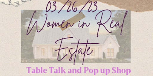 Women in Real Estate. Table Talk and Pop up shop