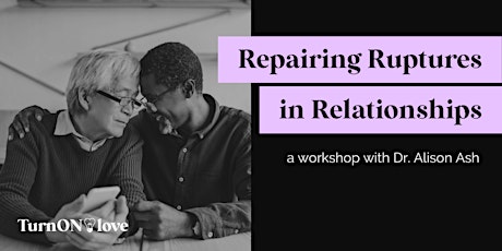 Repairing Ruptures in Relationships
