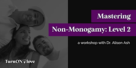 Mastering Non-Monogamy: Level 2