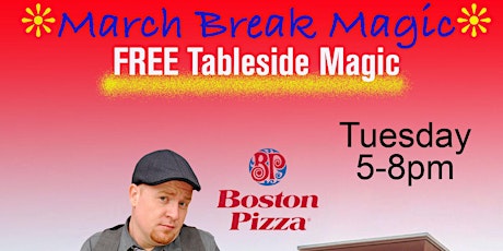 March Break Magic - Boston Pizza South, Burlington