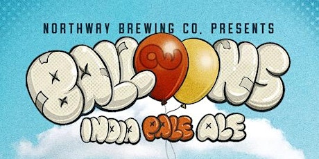 Annie in the Water Balloon's IPA Release Party at Northway Brewing