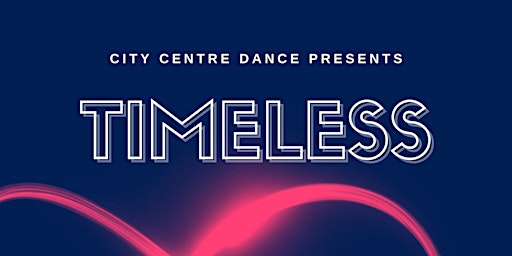 City Centre Dance Presents: Timeless