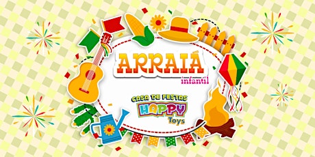 Imagem principal do evento Arraiá Infantil da Happy Toys 2018