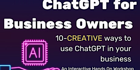 ChatGPT for Business Owners: An Interactive Hands On Workshop & Simulator