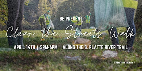 STRENGTH IN THE CITY Denver | Be Present | Clean The Street Walk