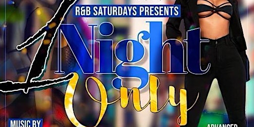 Ladies Luv RnB Saturdays Presents “ One Night Only “