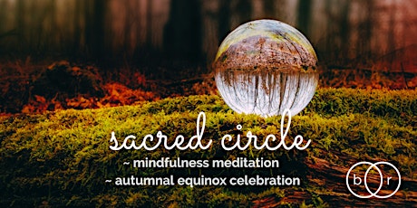 Sacred Circle: Mindfulness Meditation & Autumnal Equinox Ritual primary image