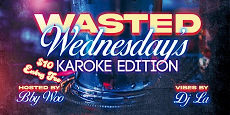 Wasted Wednesdays: Karaoke Edition