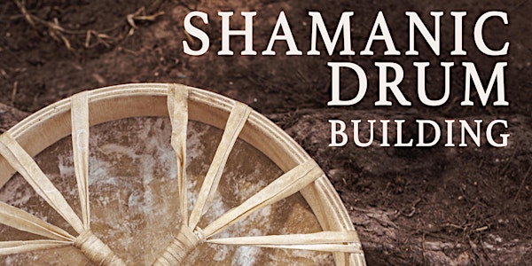 Shamanic Drum Building Workshop