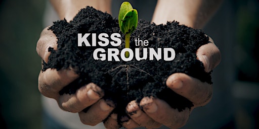 Kiss The Ground - Film and Panel Discussion