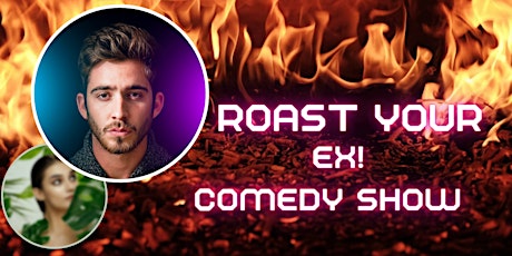 Roast Your Ex! Comedy Show