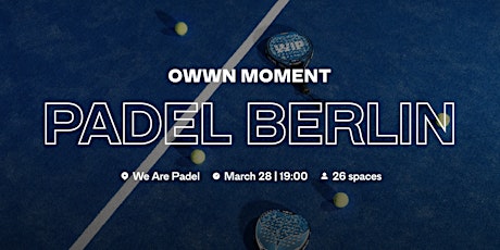 OWWN Moment: Padel Berlin