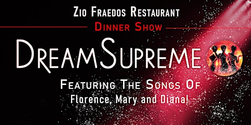 Dream Supreme Dinner Show | Zio Fraedos, Pleasant Hill